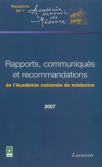 Rapports, communiqués et recommandations de l'Académie nationale de médecine 2007