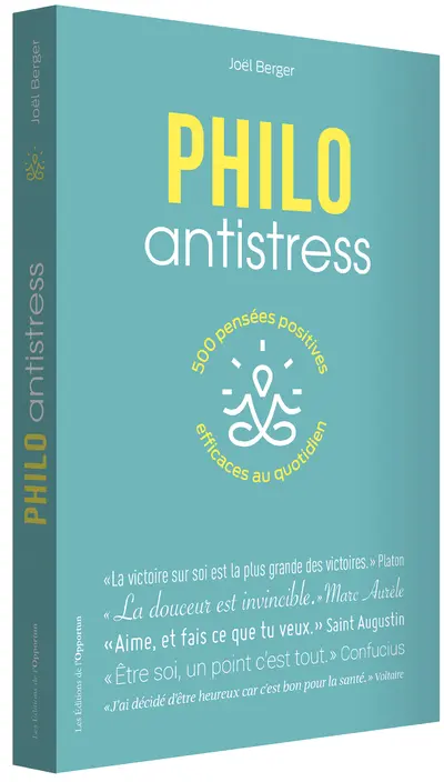 Philo antistress : 500 pensées positives efficaces au quotidien