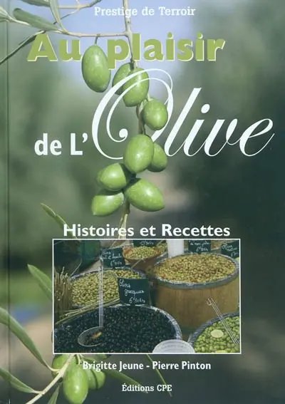 Au plaisir de l'olive : histoire et 170 recettes