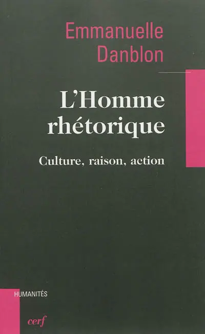 L'homme rhétorique : culture, raison, action