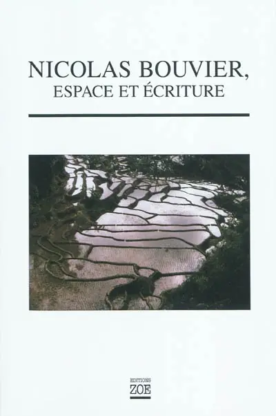 Nicolas Bouvier, espace et écriture