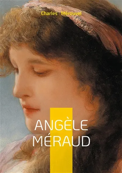 Angèle Méraud : Portrait d'une héroïne sacrifiée entre passion, condition féminine et devoir au XIXe siècle