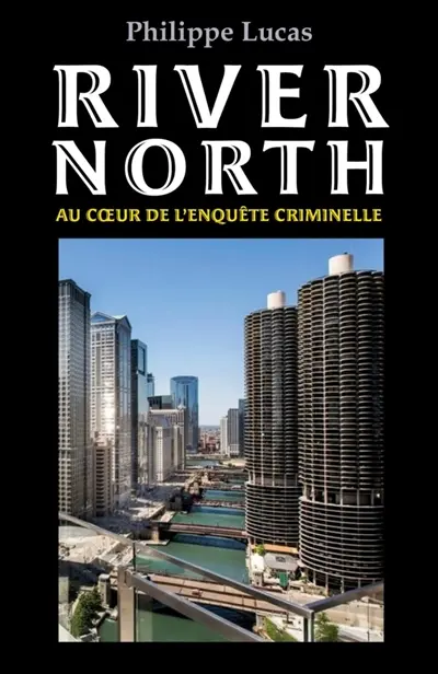 River north : Au coeur de l'enquête criminelle