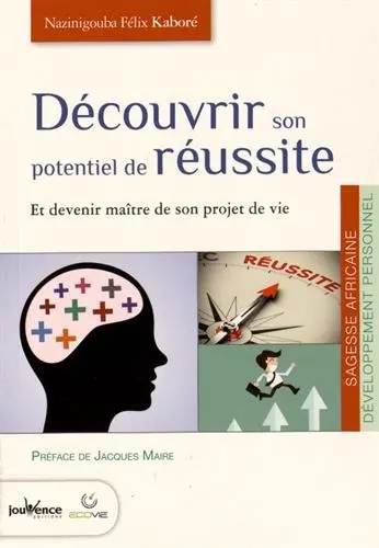 Découvrir son potentiel de réussite : et devenir maître de son projet de vie