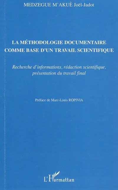 La méthodologie documentaire comme base d'un travail scientifique : recherche d'informations, rédaction scientifique, présentation du travail final