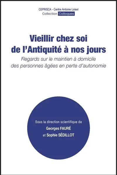 Vieillir chez soi de l’Antiquité à nos jours : regards sur le maintien à domicile des personnes âgées en perte d’autonomie