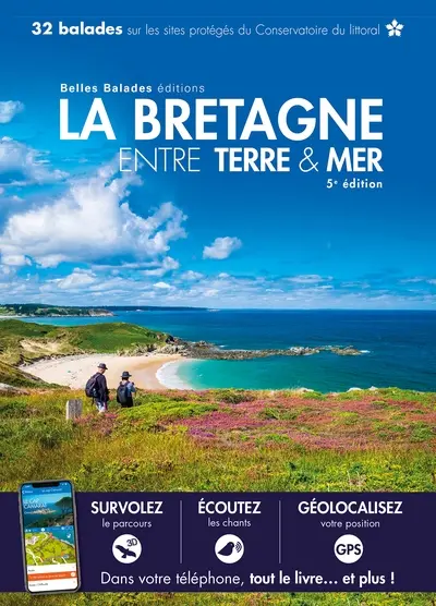 La Bretagne entre terre & mer : 32 balades sur les sites protégés du Conservatoire du littoral
