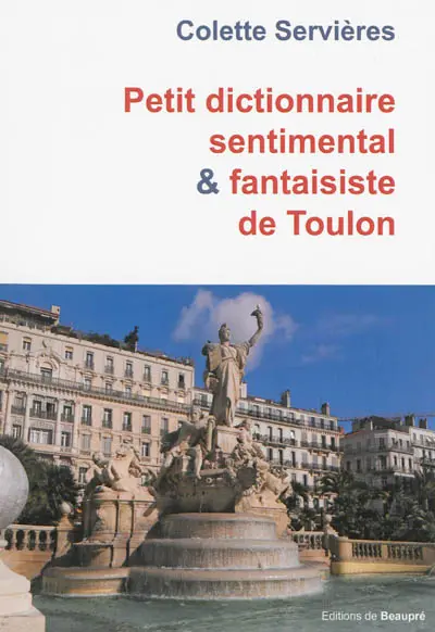 Petit dictionnaire sentimental & fantaisiste de Toulon