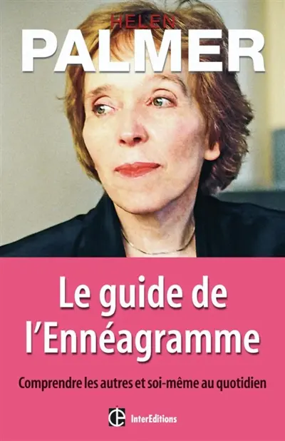 Le guide de l'ennéagramme : comprendre les autres et soi-même au quotidien