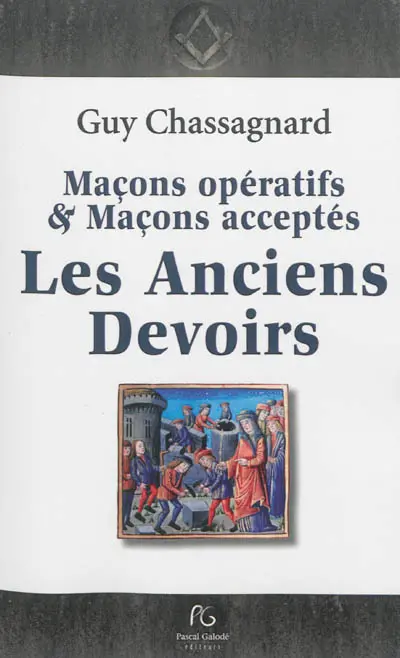 Les anciens devoirs : maçons opératifs & maçons acceptés