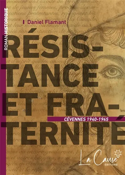 Résistance et fraternité : Cévennes 1940-1945 : roman historique