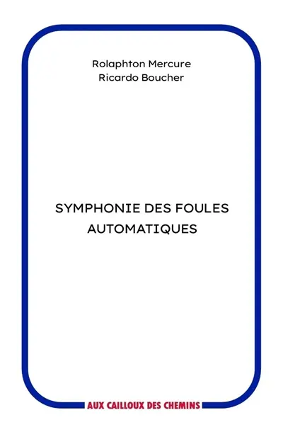 Rolaphton Mercure et Ricardo Boucher - Symphonie des foules automatiques