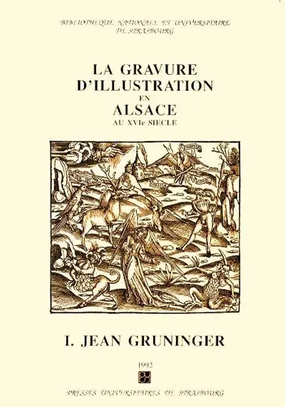 La gravure d'illustration en Alsace au XVIe siècle. Vol. 1. Jean Grüninger. 1, 1501-1506
