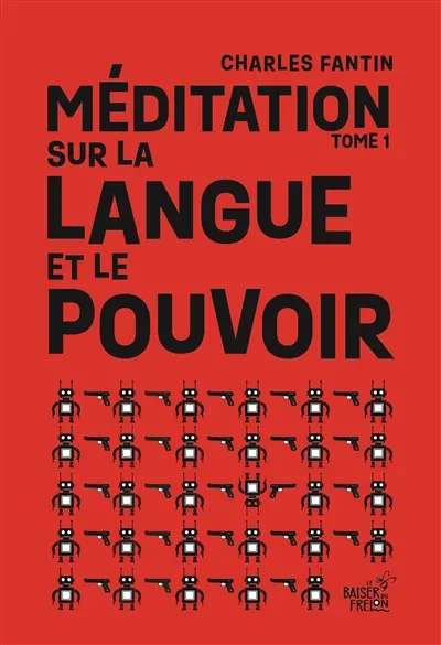 Méditation sur la langue et le pouvoir. Vol. 1