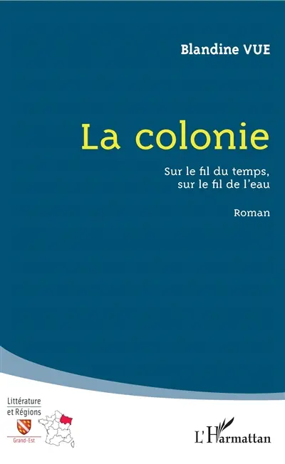 La colonie : sur le fil du temps, sur le fil de l'eau