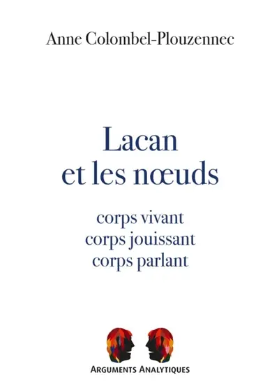 Lacan et les noeuds : corps vivant, corps jouissant, corps parlant