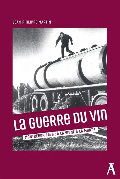 La guerre du vin : Montredon, 1976 : à la vigne à la mort !