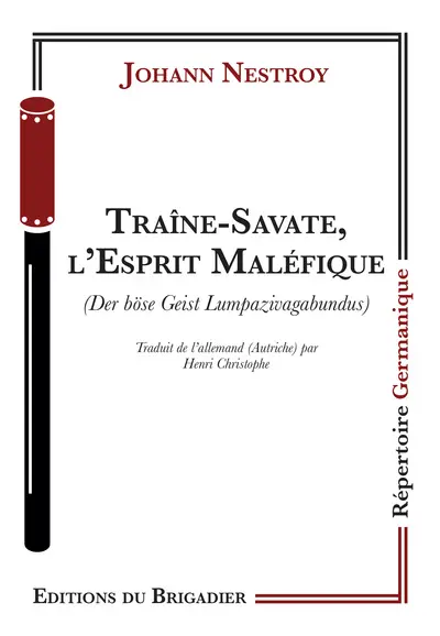 Traîne-Savate, l'esprit maléfique : comédie féérique avec chants en trois actes. Der böse Geist Lumpazivagabundus : Zauberposse mit Gesang in drei Akten