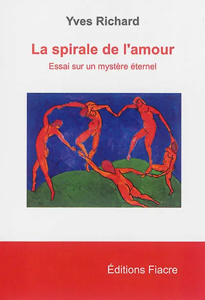La spirale de l'amour : essai sur un mystère éternel