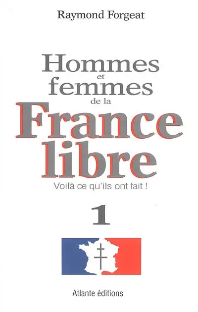Hommes et femmes de la France libre : voilà ce qu'ils ont fait !