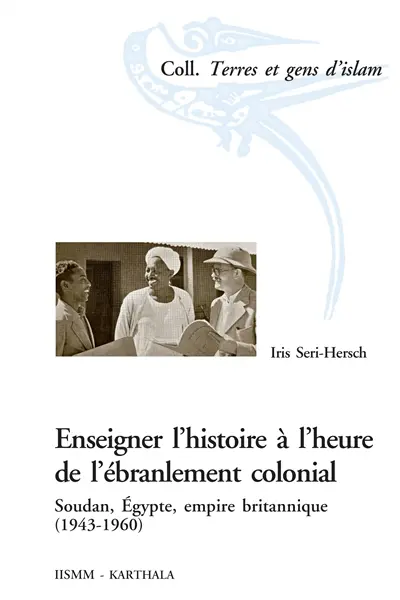 Enseigner l'histoire à l'heure de l'ébranlement colonial : Soudan, Egypte, Empire britannique (1943-1960)