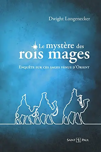 Le mystère des Rois mages : enquête sur ces sages venus d'Orient