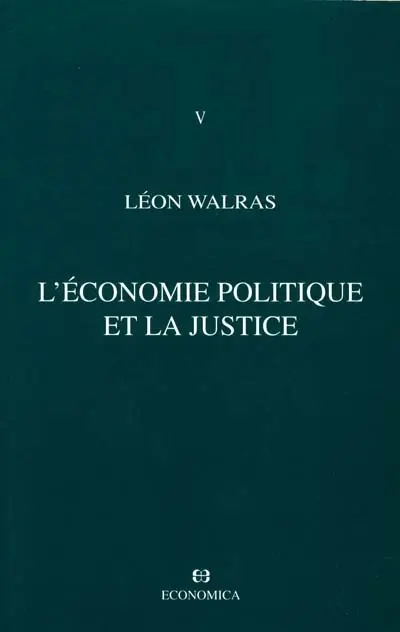 Oeuvres économiques complètes. Vol. 5. L'économie politique et la justice