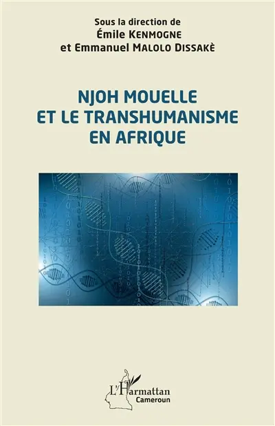 Njoh Mouelle et le transhumanisme en Afrique : actes du colloque des 15-17 novembre 2021