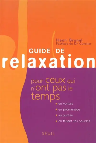 Guide de relaxation pour ceux qui n'ont pas le temps : vingt-deux recettes efficaces et goûteuses