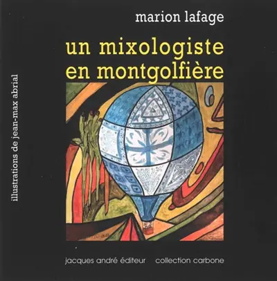 Un mixologiste en montgolfière et autres voyages