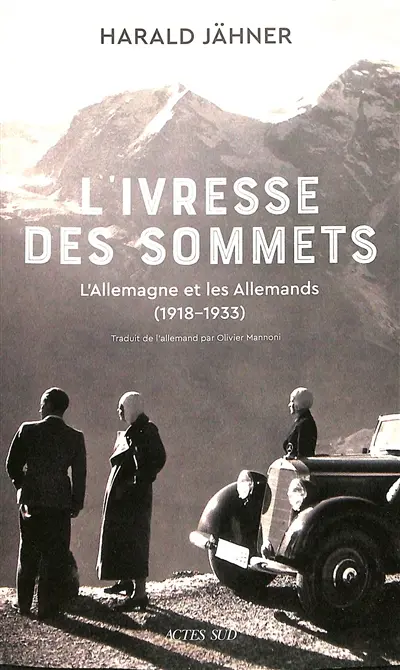 L'ivresse des sommets : l'Allemagne et les Allemands (1918-1933)