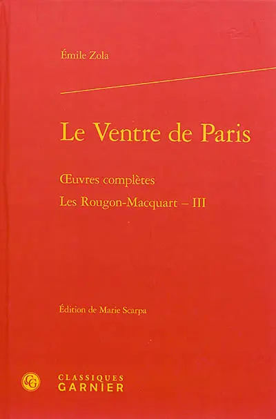 Oeuvres complètes. Les Rougon-Macquart. Vol. 3. Le ventre de Paris