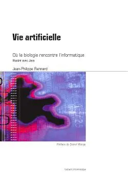 Vie artificielle : où la biologie rencontre l'informatique : illustré avec Java