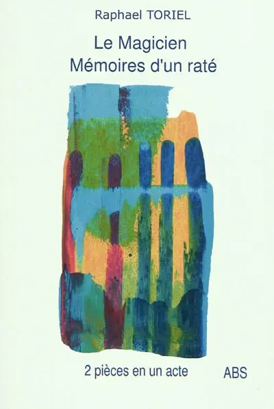 Le magicien : 3f-3h. Mémoires d'un raté : monologue à 2 voies : 2h