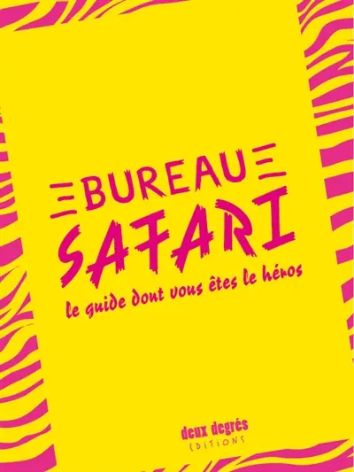 Bureau safari : le guide dont vous êtes le héros