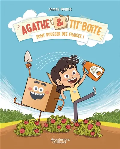 Agathe & Tit' Boîte. Vol. 1. Agathe & Tit' Boîte font pousser des fraises !