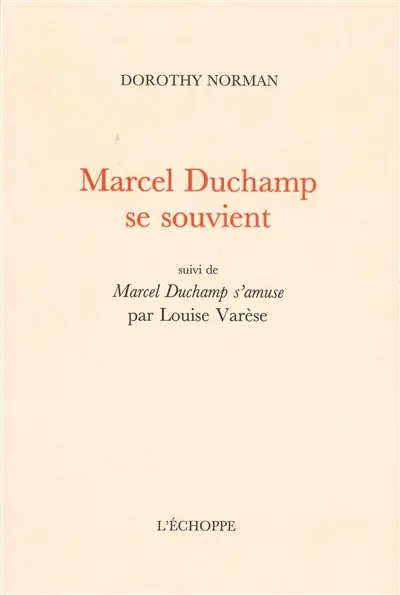 Marcel Duchamp se souvient. Marcel Duchamp s'amuse