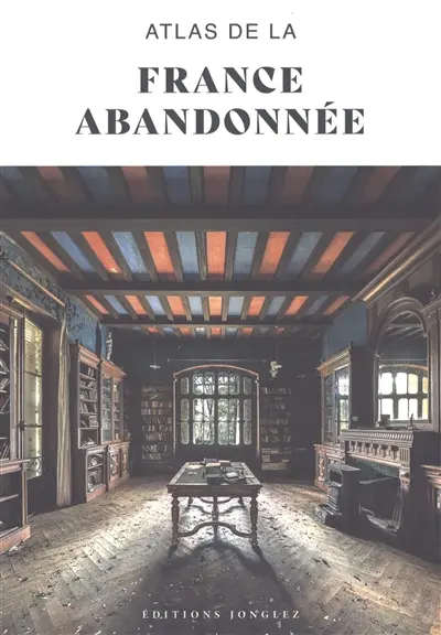 Atlas de la France abandonnée