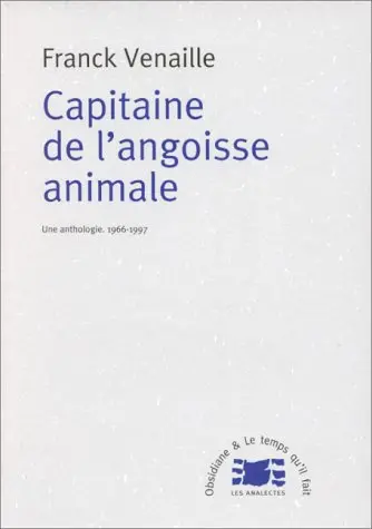 Capitaine de l'angoisse animale : une anthologie, 1966-1997
