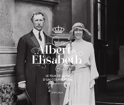 Albert & Elisabeth : le film de la vie d'un couple royal