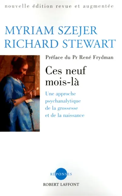 Ces neuf mois-là : une approche psychanalytique de la grossesse et de la naissance
