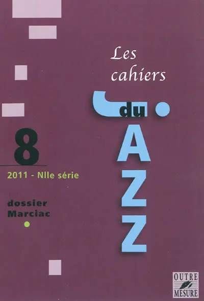 Cahiers du jazz (Les), nouvelle série, n° 8. Dossier Marciac