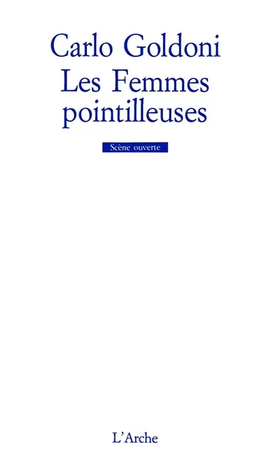 Les Femmes pointilleuses. Le femmine puntigliose