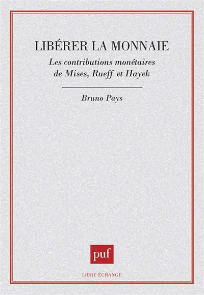 Libérer la monnaie : les contributions monétaires de Mises, Rueff et Hayek