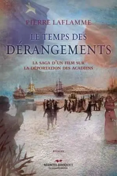Le temps des dérangements : la saga d’un film sur le génocide acadien