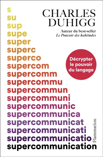 Supercommunication : décrypter le pouvoir du langage