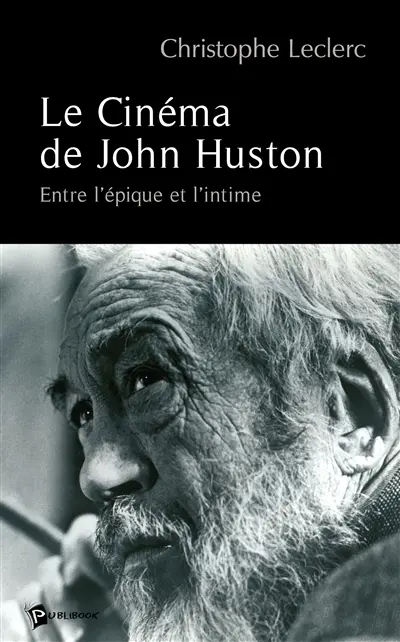 Le cinéma de John Huston : entre l'épique et l'intime