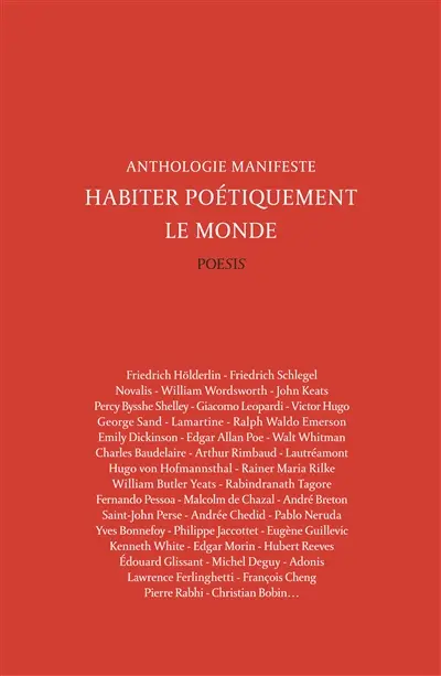 Habiter poétiquement le monde : anthologie manifeste