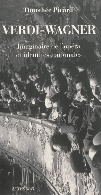 Verdi-Wagner : imaginaire de l'opéra et identités nationales
