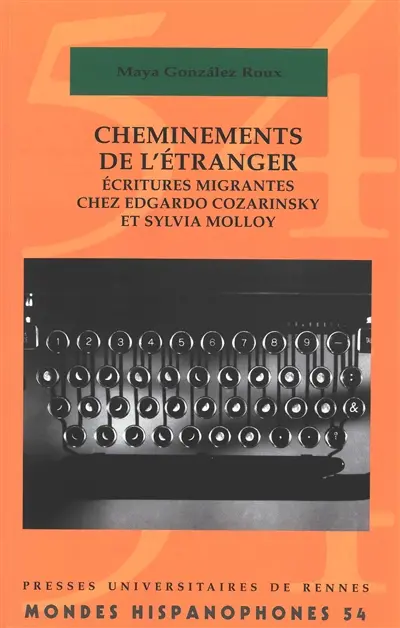 Cheminements de l'étranger : écritures migrantes chez Edgardo Cozarinsky et Sylvia Molloy